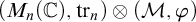 left parenthesis upper M Subscript n Baseline left parenthesis double struck upper C right parenthesis comma backslash operatorname trace Subscript n Baseline right parenthesis circled times left parenthesis script upper M comma phi right parenthesis