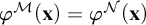 phi Superscript script upper M Baseline left parenthesis bold x right parenthesis equals phi Superscript script upper N Baseline left parenthesis bold x right parenthesis