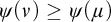 psi left parenthesis nu right parenthesis greater than or equals psi left parenthesis mu right parenthesis