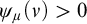 psi Subscript mu Baseline left parenthesis nu right parenthesis greater than 0