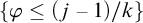 left brace phi less than or equals left parenthesis j minus 1 right parenthesis divided by k right brace