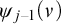 psi Subscript j minus 1 Baseline left parenthesis nu right parenthesis
