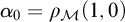 alpha 0 equals rho Subscript script upper M Baseline left parenthesis 1 comma 0 right parenthesis