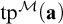 backslash operatorname t p Superscript script upper M Baseline left parenthesis bold a right parenthesis