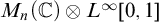 upper M Subscript n Baseline left parenthesis double struck upper C right parenthesis circled times upper L Superscript infinity Baseline 0 comma 1