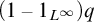 left parenthesis 1 minus 1 Subscript upper L Sub Superscript infinity Subscript Baseline right parenthesis q