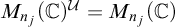 upper M Subscript n Sub Subscript j Baseline left parenthesis double struck upper C right parenthesis Superscript script upper U Baseline equals upper M Subscript n Sub Subscript j Baseline left parenthesis double struck upper C right parenthesis