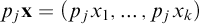 p Subscript j Baseline bold x equals left parenthesis p Subscript j Baseline x 1 comma midline horizontal ellipsis comma p Subscript j Baseline x Subscript k Baseline right parenthesis