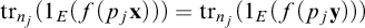 backslash operatorname trace Subscript n Sub Subscript j Baseline left parenthesis 1 Subscript upper E Baseline left parenthesis f left parenthesis p Subscript j Baseline bold x right parenthesis right parenthesis right parenthesis equals backslash operatorname trace Subscript n Sub Subscript j Baseline left parenthesis 1 Subscript upper E Baseline left parenthesis f left parenthesis p Subscript j Baseline bold y right parenthesis right parenthesis right parenthesis