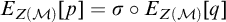 upper E Subscript upper Z left parenthesis script upper M right parenthesis Baseline p equals sigma ring upper E Subscript upper Z left parenthesis script upper M right parenthesis Baseline q