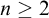 n greater than or equals 2
