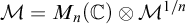 script upper M equals upper M Subscript n Baseline left parenthesis double struck upper C right parenthesis circled times upper M Superscript 1 divided by n