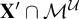bold upper X prime intersection upper M Superscript script upper U