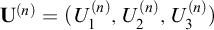 upper U Superscript left parenthesis n right parenthesis Baseline equals left parenthesis upper U 1 Superscript left parenthesis n right parenthesis Baseline comma upper U 2 Superscript left parenthesis n right parenthesis Baseline comma upper U 3 Superscript left parenthesis n right parenthesis Baseline right parenthesis
