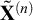 bold upper X Superscript left parenthesis n right parenthesis Baseline overtilde
