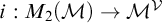 i colon upper M 2 left parenthesis script upper M right parenthesis right arrow upper M Superscript script upper V