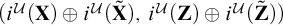 left parenthesis i Superscript script upper U Baseline left parenthesis bold upper X right parenthesis circled plus i Superscript script upper U Baseline left parenthesis bold upper X overtilde right parenthesis comma i Superscript script upper U Baseline left parenthesis bold upper Z right parenthesis circled plus i Superscript script upper U Baseline left parenthesis bold upper Z overtilde right parenthesis right parenthesis