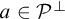 a element of upper P Superscript perpendicular