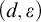 left parenthesis d comma epsilon right parenthesis