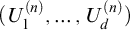 left parenthesis upper U 1 Superscript left parenthesis n right parenthesis Baseline comma midline horizontal ellipsis comma upper U Subscript d Superscript left parenthesis n right parenthesis Baseline right parenthesis