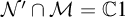 script upper N prime intersection script upper M equals double struck upper C Baseline 1