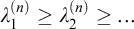 lamda 1 Superscript left parenthesis n right parenthesis Baseline greater than or equals lamda 2 Superscript left parenthesis n right parenthesis Baseline greater than or equals midline horizontal ellipsis
