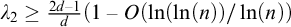 lamda 2 greater than or equals StartFraction 2 d minus 1 Over d EndFraction left parenthesis 1 minus upper O left parenthesis ln left parenthesis ln left parenthesis n right parenthesis right parenthesis divided by ln left parenthesis n right parenthesis right parenthesis