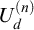 upper U Subscript d Superscript left parenthesis n right parenthesis