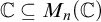 double struck upper C subset of or equal to upper M Subscript n Baseline left parenthesis double struck upper C right parenthesis