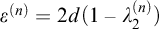 epsilon Superscript left parenthesis n right parenthesis Baseline equals 2 d left parenthesis 1 minus lamda 2 Superscript left parenthesis n right parenthesis Baseline right parenthesis
