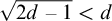 StartRoot 2 d minus 1 EndRoot less than d