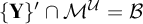 StartSet bold upper Y EndSet prime intersection upper M Superscript script upper U Baseline equals script upper B