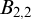upper B Subscript 2 comma 2