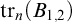 backslash operatorname trace Subscript n Baseline left parenthesis upper B Subscript 1 comma 2 Baseline right parenthesis