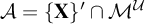 script upper A equals StartSet bold upper X EndSet prime intersection upper M Superscript script upper U