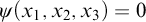 psi left parenthesis x 1 comma x 2 comma x 3 right parenthesis equals 0