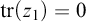 backslash operatorname trace left parenthesis z 1 right parenthesis equals 0