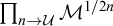 product Underscript n right arrow script upper U Endscripts upper M Superscript 1 divided by 2 n