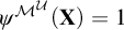 psi Superscript upper M Super Superscript script upper U Baseline left parenthesis bold upper X right parenthesis equals 1