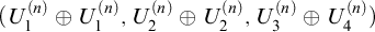 left parenthesis upper U 1 Superscript left parenthesis n right parenthesis Baseline circled plus upper U 1 Superscript left parenthesis n right parenthesis Baseline comma upper U 2 Superscript left parenthesis n right parenthesis Baseline circled plus upper U 2 Superscript left parenthesis n right parenthesis Baseline comma upper U 3 Superscript left parenthesis n right parenthesis Baseline circled plus upper U 4 Superscript left parenthesis n right parenthesis Baseline right parenthesis