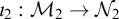 iota 2 colon upper M 2 right arrow upper N 2