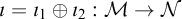 iota equals iota 1 circled plus iota 2 colon script upper M right arrow script upper N
