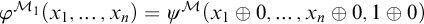 phi Superscript upper M 1 Baseline left parenthesis x 1 comma midline horizontal ellipsis comma x Subscript n Baseline right parenthesis equals psi Superscript script upper M Baseline left parenthesis x 1 circled plus 0 comma midline horizontal ellipsis comma x Subscript n Baseline circled plus 0 comma 1 circled plus 0 right parenthesis
