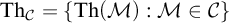 backslash operatorname upper T h Subscript script upper C Baseline equals StartSet backslash operatorname upper T h left parenthesis script upper M right parenthesis colon script upper M element of script upper C EndSet