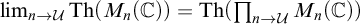 limit Underscript n right arrow script upper U Endscripts backslash operatorname upper T h left parenthesis upper M Subscript n Baseline left parenthesis double struck upper C right parenthesis right parenthesis equals backslash operatorname upper T h left parenthesis product Underscript n right arrow script upper U Endscripts upper M Subscript n Baseline left parenthesis double struck upper C right parenthesis right parenthesis