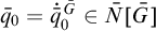 ModifyingAbove bar With bar q Baseline 0 equals ̇ q overbar Subscript 0 Superscript upper G overbar Baseline element of upper N overbar upper G overbar