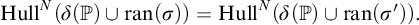 upper H u l l Superscript upper N Baseline left parenthesis delta left parenthesis double struck upper P right parenthesis union r a n left parenthesis sigma right parenthesis right parenthesis equals upper H u l l Superscript upper N Baseline left parenthesis delta left parenthesis double struck upper P right parenthesis union r a n left parenthesis sigma prime right parenthesis right parenthesis period