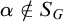 alpha not an element of upper S Subscript upper G