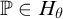 double struck upper P element of upper H Subscript theta