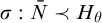sigma colon upper N overbar precedes upper H Subscript theta Baseline